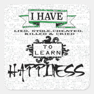 To Learn HAPPINESS, lessons from life quote Square Sticker