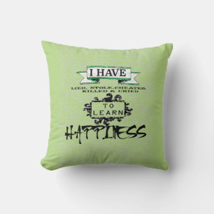To Learn HAPPINESS, lessons from life quote Throw Pillow