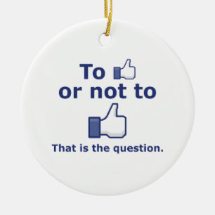 To Like or Not to Like Ceramic Ornament