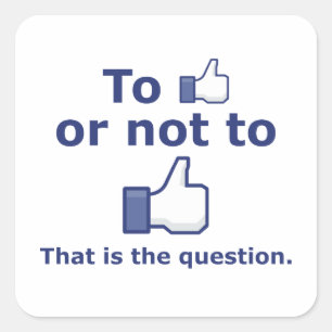 To Like or Not to Like Square Sticker