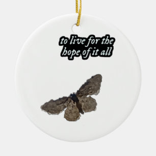 To Live For The Hope Of It All Chase Hope Butter Ceramic Ornament