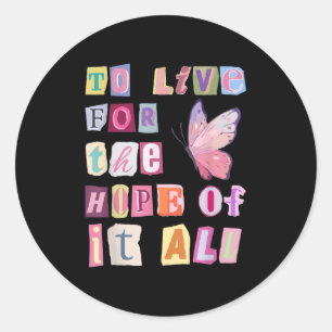 To Live For The Hope Of It Music  Classic Round Sticker