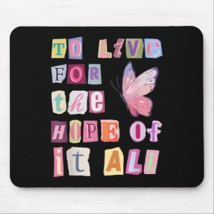 To Live For The Hope Of It Music Mouse Pad