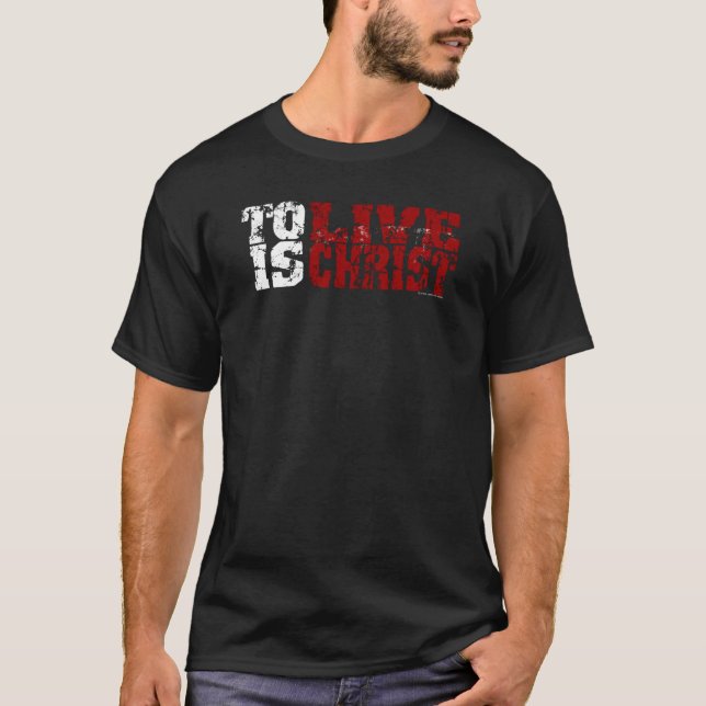 To Live is Christ Black T-shirt (Philippians 1:21) (Front)