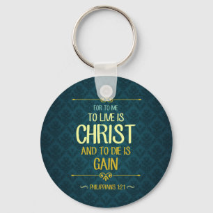 To Live Is Christ - Philippians 1:21 Keychain