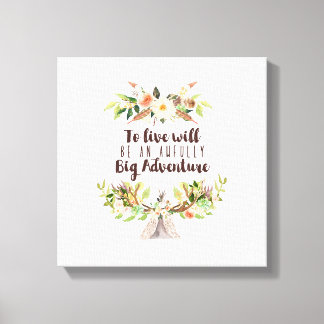 To live will be an adventure canvas print