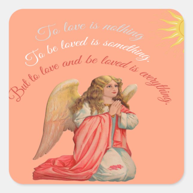 "To love and to be loved is everything".  Square Sticker (Front)
