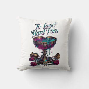 To Love? Hard Pass T-Shirt Poisoned Chalice Throw Pillow