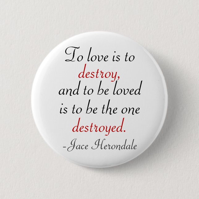 To Love Is To Destroy 2 Inch Round Button (Front)