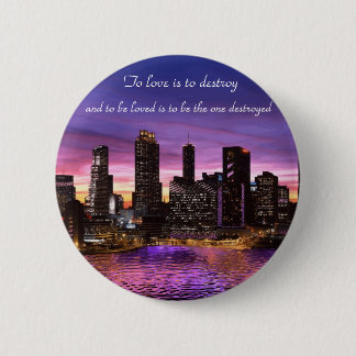 To Love is to Destroy 2 Inch Round Button