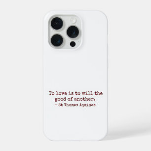 To Love Is to Will the Good of Another IPhone Case