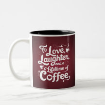 "To Love, Laughter, and a Lifetime of Coffee"