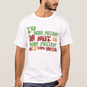 To Make Pottery T-Shirt