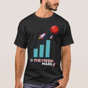TO MARS! Stock Goes to Mars not the Moon Funny Mem T-Shirt