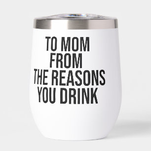 To mom from the reasons you drink