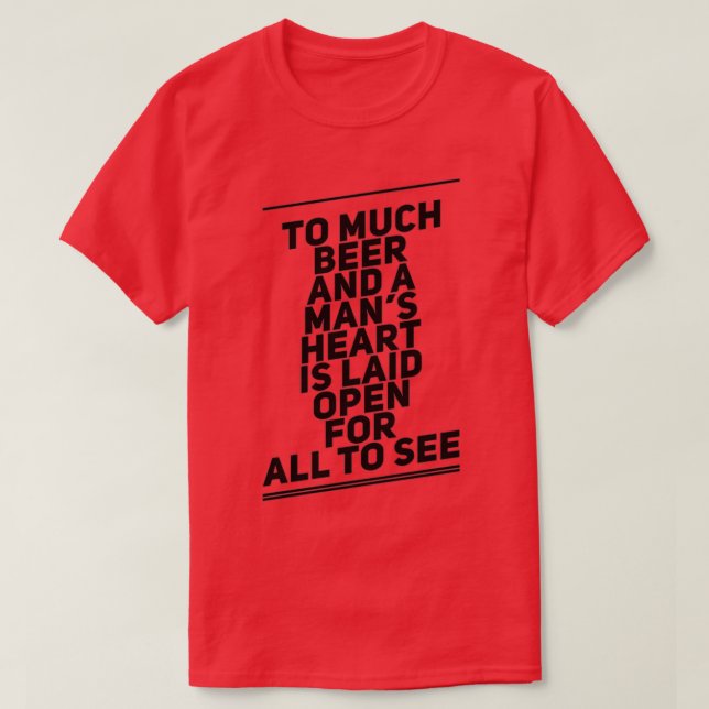 to much beer funny t T-Shirt (Design Front)