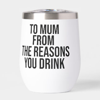 To mum from the reasons you drink