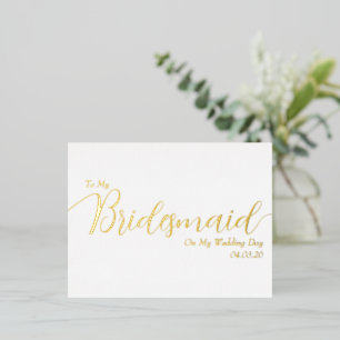 To My Bridesmaid on My Wedding Day Elegant Script Foil Invitation Postcard