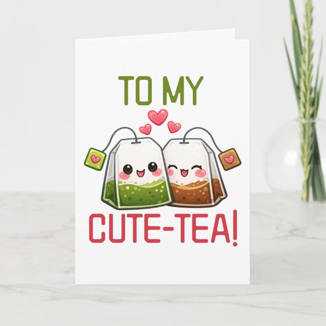 To My Cute Tea Valentine Pun Humor Holiday Card (Front)