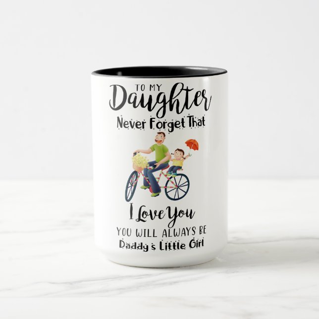 To My Daughter Coffe Mug ,Never Forget That I Love (Center)