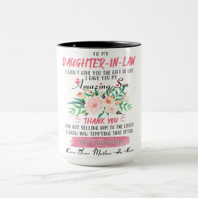 To My Dear Daughter In Law Mug - I Didn't Give You (Center)