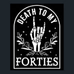 To My Forties 50th Birthday Skeleton Gothic Hallow Poster<br><div class="desc">To My Forties 50th Birthday Skeleton Gothic Halloween</div>