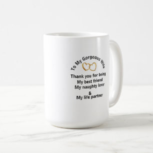 To My Gorgeous Wife -  Coffee Mug