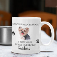 To my Human Servant Funny Dog Gift  Yorkie 