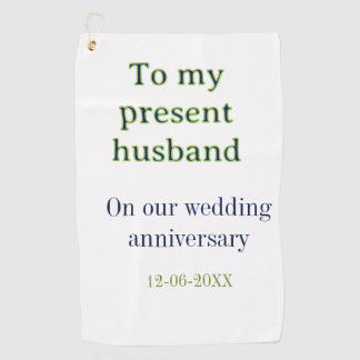 To my husband wedding anniversary add name date ma golf towel