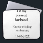 To my husband wedding anniversary add name date ma laptop sleeve<br><div class="desc">design</div>