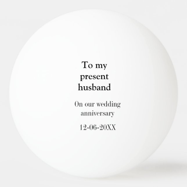 To my husband wedding anniversary add name date ma ping pong ball (Front)