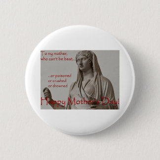 To my mother, who can’t be beat… 2 inch round button
