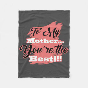 To My Mother You're The Best   Gifts For Mother Fleece Blanket