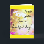 TO MY *SISTER* ON YOUR BIRTHDAY CARD<br><div class="desc">IT'S YOUR "SISTER'S" "SPECIAL DAY" SO LET HER OR HIM KNOW HOW MUCH SHE IOR HE IS LOVED!!!  THANKS FOR STOPPING BY ONE OF MY EIGHT STORES! REMEMBER YOU CAN CHANGE THE "AGE" AND "VERSES" IN AND OUT IF YOU WISH IN SECONDS!</div>
