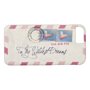To My Wildest Dreams - Via Air Pig iPhone 8/7 Case