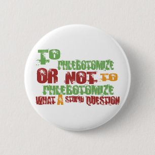 To Phlebotomize 2 Inch Round Button