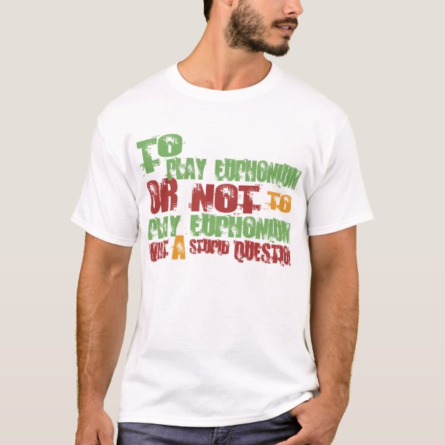 To Play Euphonium T-Shirt (Front)