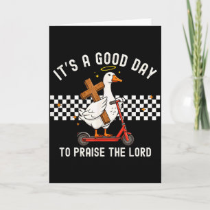To Praise The Lord Funny Christian Goose Card