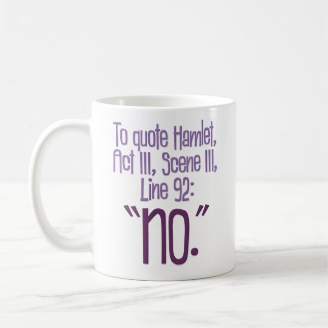 “To Quote Hamlet” … Funny Coffee Mug (Left)