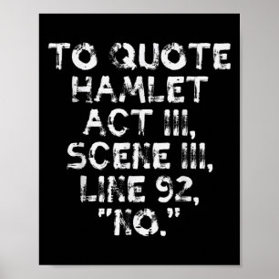 To Quote Hamlet Funny Saying Literary Theatre Men  Poster
