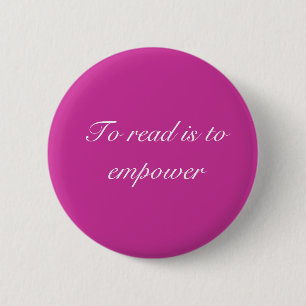 To read is to empower 2 inch round button