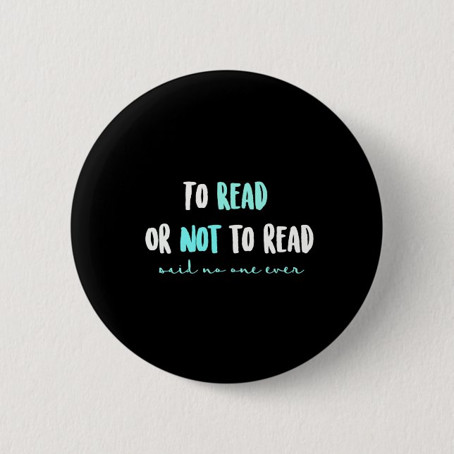To Read or Not to Read... 2 Inch Round Button (Front)