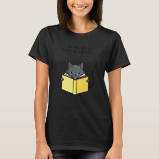 'To Read or Not to Read' Funny Cat Reading a Book  T-Shirt