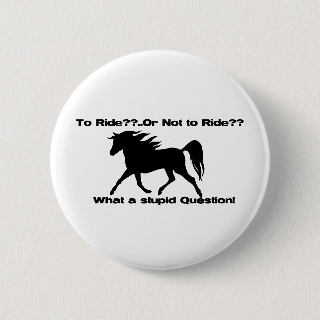 To Ride Horse shirt 2 Inch Round Button (Front)
