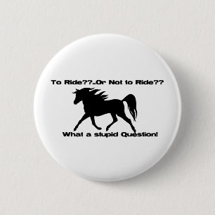 To Ride Horse shirt 2 Inch Round Button