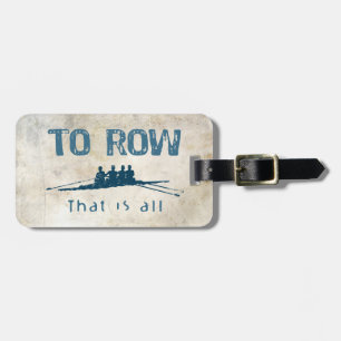 To Row Luggage Tag