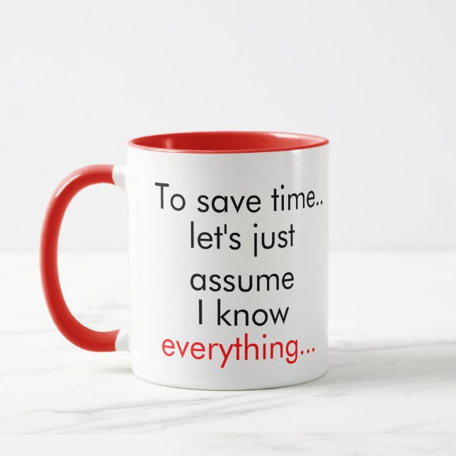 To Save Time Let's Just Assume I Know Everything Mug (Left)