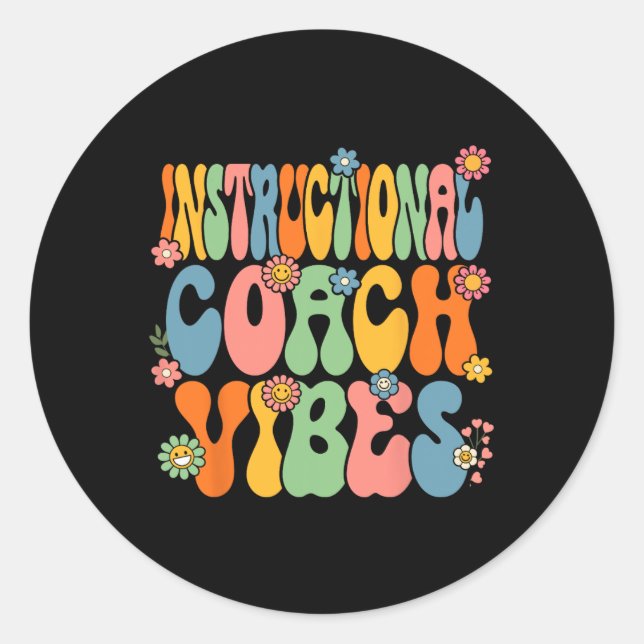To School Instructional Coach Vibes First Day Of S Classic Round Sticker (Front)