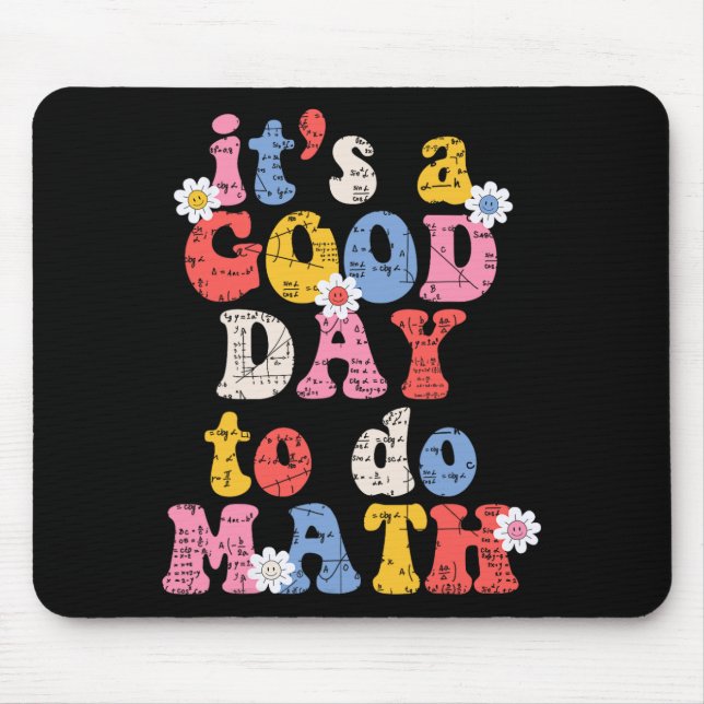 To School Its A Good Day To Do Math Teacher Studen Mouse Pad (Front)