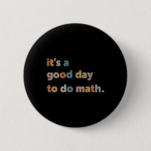 To School Its A Good Day To Do Math Teachers Retro 2 Inch Round Button